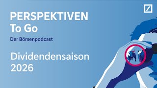 PERSPEKTIVEN To Go – der Börsenpodcast: Ausschüttungen 2026 – Dividendenrendite ist nicht alles