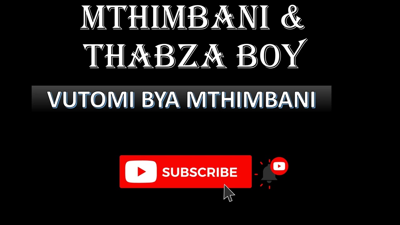 MTHIMBANI & THABZA BOY - VUTOMI BYA MTHIMBANI