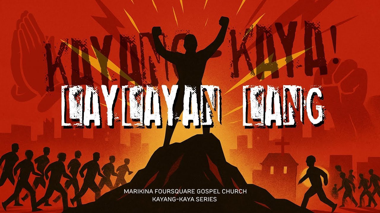 Laylayan Lang | Kayang-Kaya! | Marikina Foursquare Gospel Church