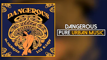 Blaq Jerzee ft. Jaz Karis - Dangerous (Official Audio) | Pure Urban Music