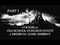 4 hours of oldschool dungeon synth  medieval dark ambient  part i