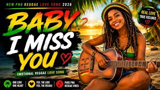 Baby I Miss You ❤️ | Emotional PNG Reggae Love Song 2026 | One Love.