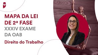 Mapa Da Lei De 2 Fase Do Xxxiv Exame Oab  Direito Do Trabalho