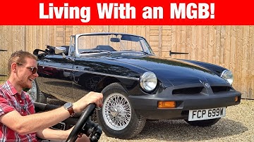 Living With An MGB - THE Classic British Sports Car