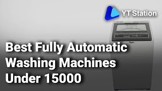 Лучшие полностью автоматические стиральные машины до 15 000 в Индии: посмотрите, чтобы купить стиральную машину - 2019