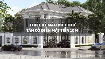 Thiết kế mẫu biệt thự mái Nhật tân cổ điển mặt tiền 10m | Thiết kế và thi công