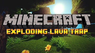 Minecraft: How To Make An Exploding Lava Trap!