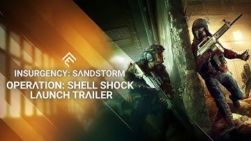Insurgency: Sandstorm - Operation: Shell Shock Launch Trailer