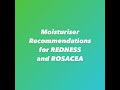 Moisturiser recommendations for redness and rosacea