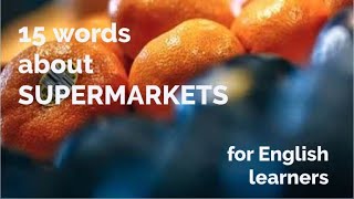 15 Words About - Supermarkets   Free Downloadable Exercise Worksheet (for ESL Teachers & Learners)