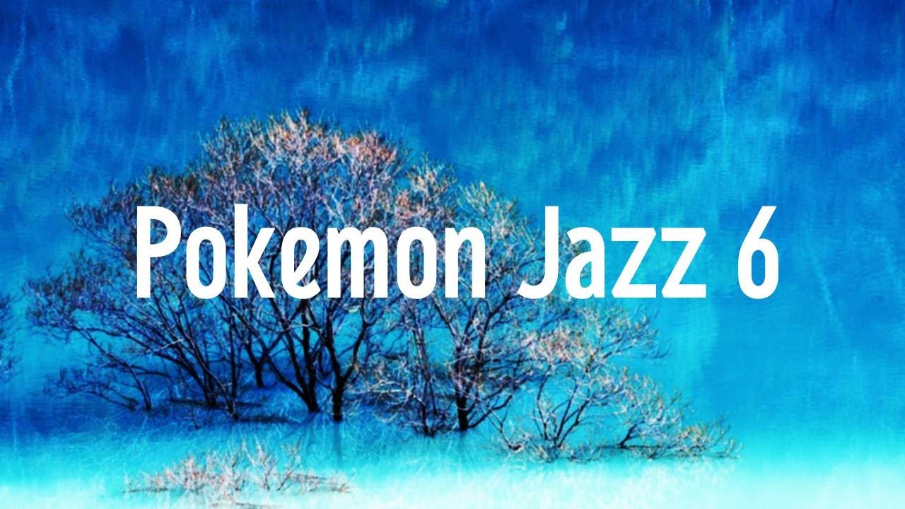Pokemon Jazz 6　　ポケモンジャズ６　　作業用BGM　睡眠用BGM