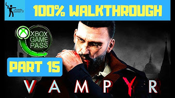 Vampyr 100% Walkthrough Part 15