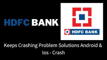 Fix HDFC Bank App Keeps Crashing Problem Solutions Android & iOS Phone