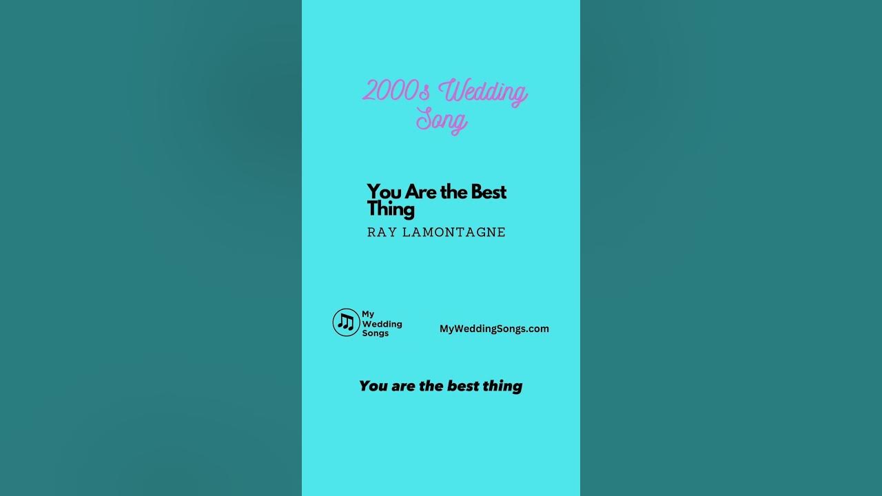 You Are The Best Thing Song by Ray LaMontagne - 2000s Wedding Song