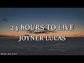 Joyner Lucas - 24 Hours To Live (Lyrics)