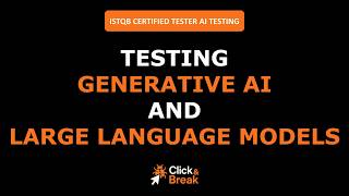 ISTQB CT-AI | 4.2 Testing Generative AI and Large Language Models | Click&Break