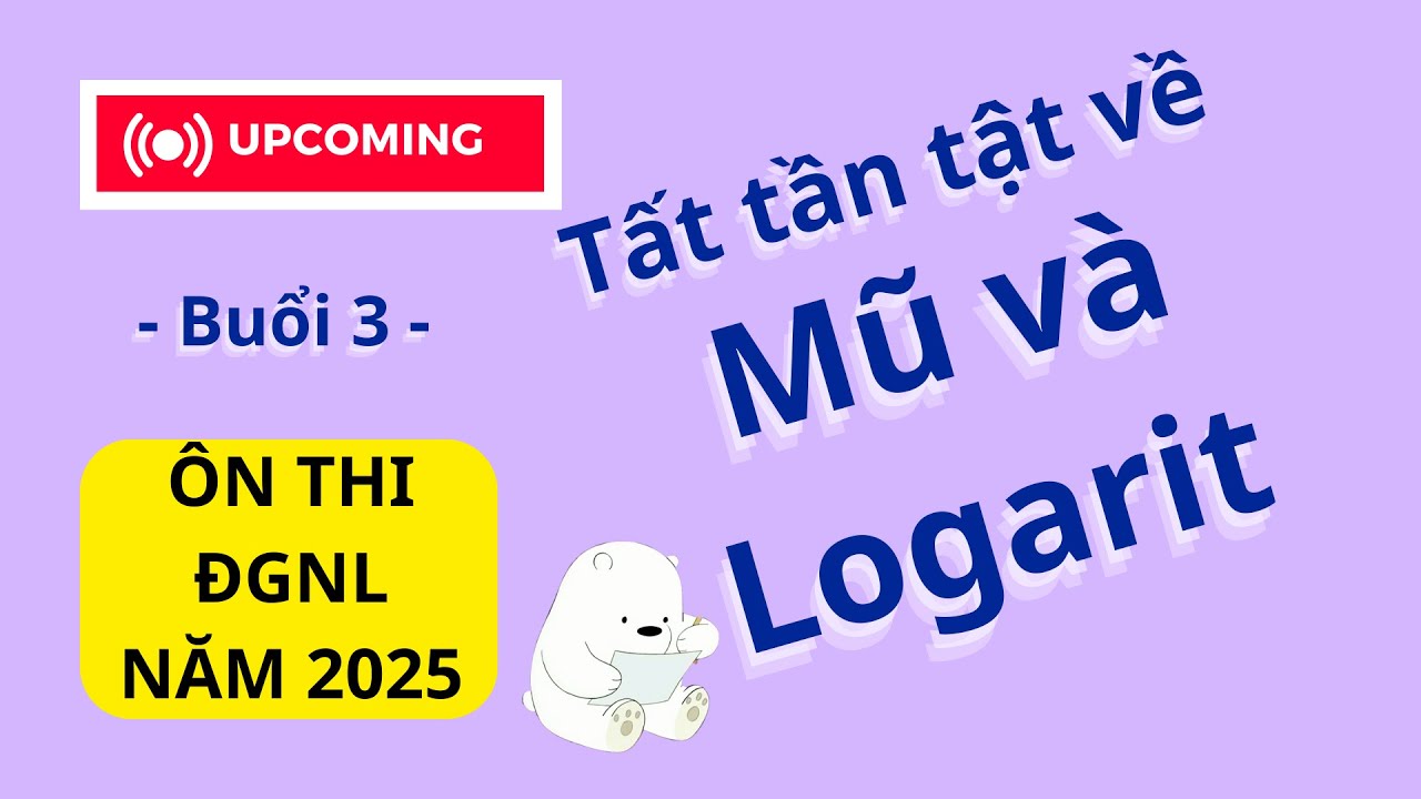 VNno1 || Buổi 3 - Mũ và Logarit trong ĐGNL HCM