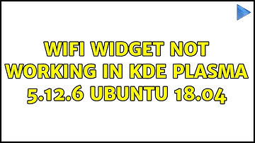 Ubuntu: Wifi widget not working in KDE Plasma 5.12.6 Ubuntu 18.04