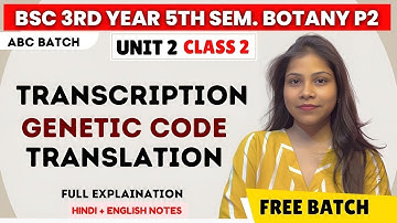 Transcription and Translation BSc 3rd year 5th Semester botany paper 2 unit 2 💯🔥