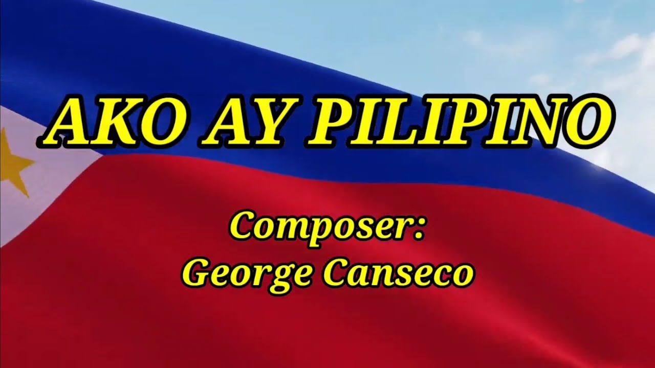 AKO AY PILIPINO  Composer George Canseco