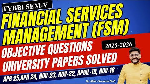 TYBBI SEM V - FINANCIAL SERVICES Management (FSM)-Objectives Questions - BY Dr. Mihir Shah