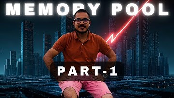 Memory Pool-1: When to use memory pool inside the system? Theoretical Understanding!