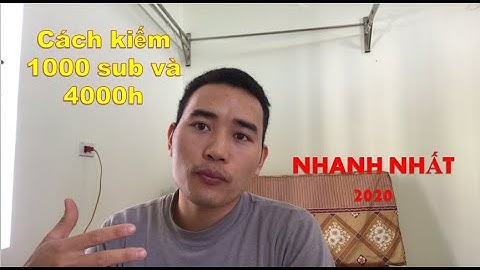 Cách kiếm 1000 sub và 4000h xem