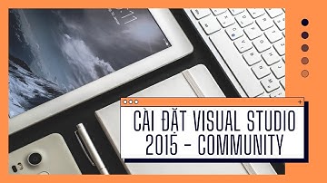 CƠ SỞ LẬP TRÌNH | CÀI ĐẶT VISUAL STUDIO 2015 COMMUNITY #CơSởLậpTrình #VS2015