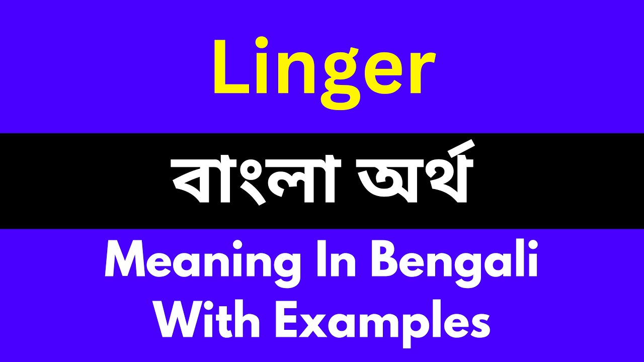 Linger Meaning In Bengali Linger linger-meaning-in-bengali-linger