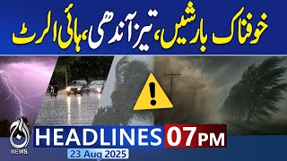 7PM News Headlines | Heavy Rain & Flash Flood in Pakistan | Heavy Rain | Strong Winds & Rain
