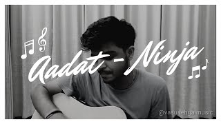Aadat - Ninja (Unplugged cover)