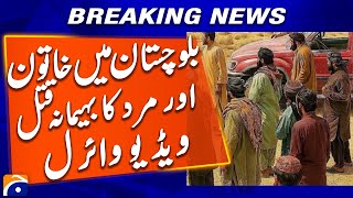 Violent Deaths of Woman and Man in Balochistan, Video Viral - Breaking News - Geo News