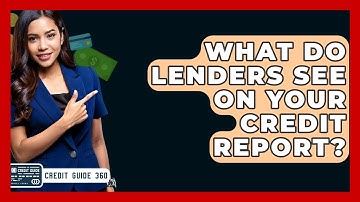 What Do Lenders See On Your Credit Report? - CreditGuide360.com
