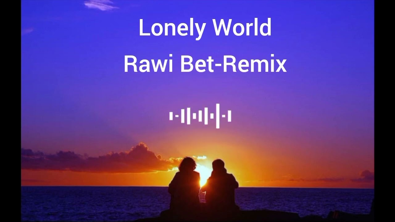DJ SLOW !! Lonely World { Rawi Beat - Remix }