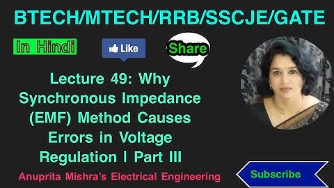 Lecture 49: Why Synchronous Impedance (EMF) Method Causes Errors in Voltage Regulation | Part III