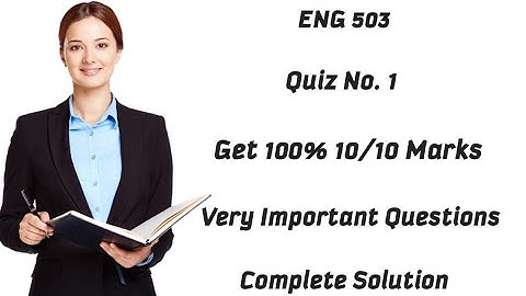 ENG 503 Quiz No. 1 || Most Important and Frequently asked Questions || ENG 503 Quiz 2021|
