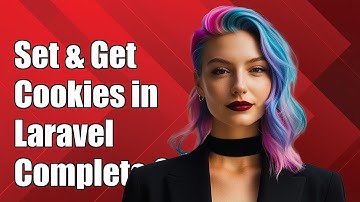 How to Set and Get Cookies in Laravel: A Complete Guide for Developers