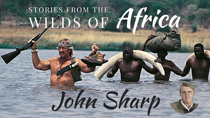 Stories From the Wilds of Africa | John Sharp