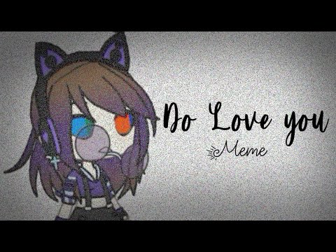 Do Love You •° 》 Meme Gacha 《 ♡Especial 1800 subs♡ - YouTube