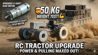 50KG Load Test! My Handmade RC Tractor Gets a Beastly Motor Upgrade 🚜🔥
