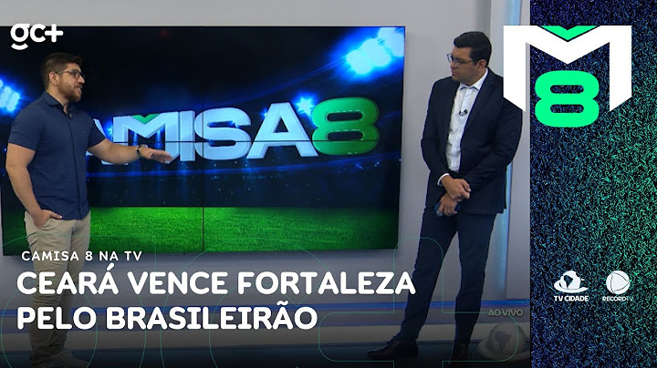 Ceará vence Fortaleza pelo Brasileirão e afunda adversário na zona de rebaixamento | Camisa 8 na TV