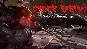 Code Vein Solo playthrough Ep.1 Anime Dark Souls!