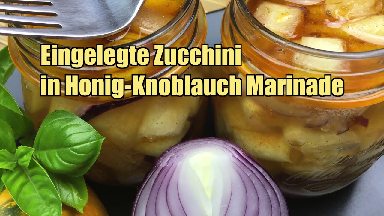 Eingelegte Zucchini in Honig-Knoblauch Marinade - Rezept - YouTube