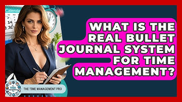 What Is The Real Bullet Journal System For Time Management? - The Time Management Pro