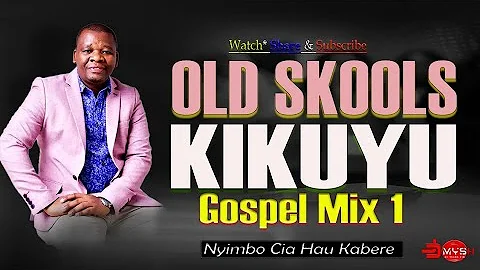 Old Skools Kikuyu Gospel Mix 1 2022 | Dj Mysh | Throwback Kikuyu Gospel Mix