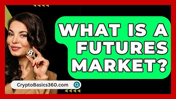 What Is A Futures Market? - CryptoBasics360.com