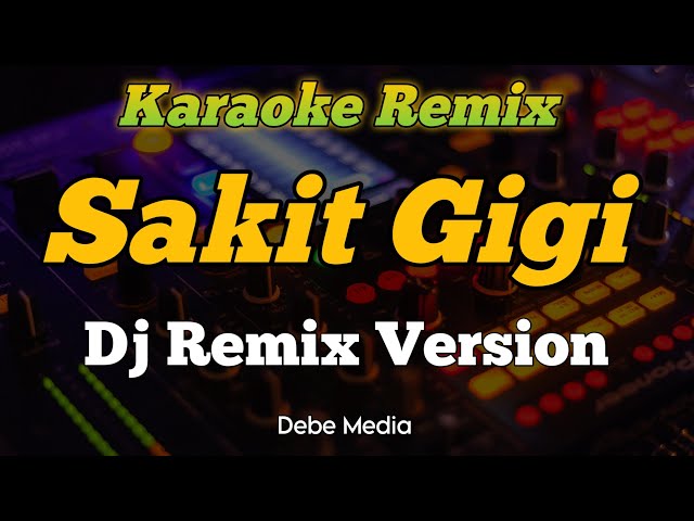 Karaoke Dj Remix Sakit Gigi Viral TikTok 2021 class=