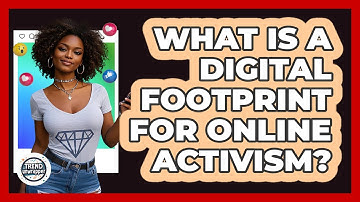 What Is A Digital Footprint For Online Activism? - Trend Unwrapper