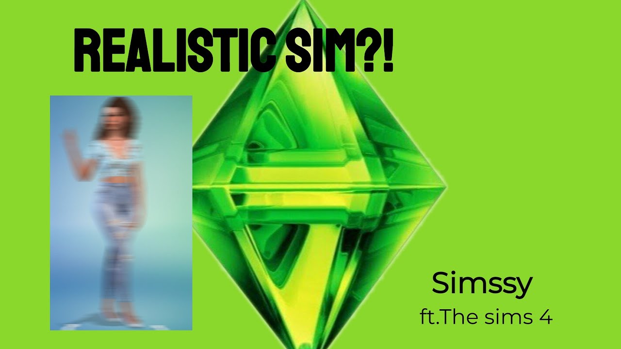 REALISTIC SIM?! Create A Sim -Sims 4- @Simssy