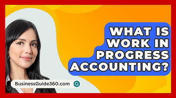 What Is Work In Progress Accounting? - BusinessGuide360.com